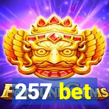 257 bet